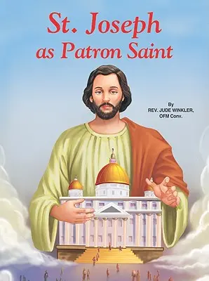 Saint Joseph, saint patron - Saint Joseph as Patron Saint