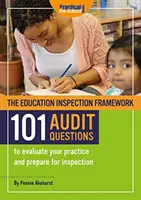 Cadre d'inspection de l'éducation 101 QUESTIONS D'AUDIT pour évaluer votre pratique et vous préparer à l'inspection - Education Inspection Framework 101 AUDIT QUESTIONS to evaluate your practice and prepare for inspection