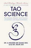 Science du Tao : La science, la sagesse et la pratique de la création et de la grande unification - Tao Science: The Science, Wisdom, and Practice of Creation and Grand Unification