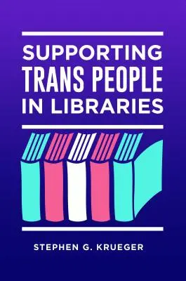 Soutenir les personnes transgenres dans les bibliothèques - Supporting Trans People in Libraries