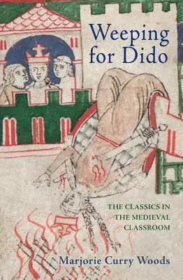 Pleurer pour Didon : Les classiques dans la classe médiévale - Weeping for Dido: The Classics in the Medieval Classroom