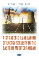 Évaluation stratégique de la sécurité énergétique en Méditerranée orientale - Strategic Evaluation of Energy Security in the Eastern Mediterranean