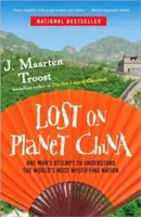 Perdu sur la planète Chine : La tentative d'un homme pour comprendre la nation la plus mystérieuse du monde - Lost on Planet China: One Man's Attempt to Understand the World's Most Mystifying Nation