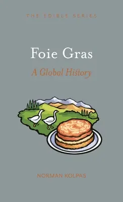 Le foie gras : Une histoire mondiale - Foie Gras: A Global History