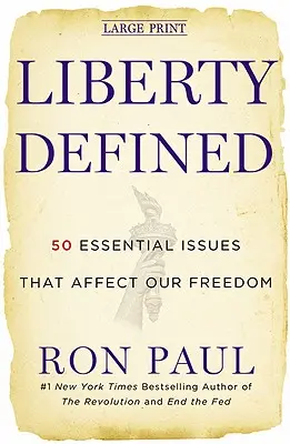 La liberté définie : 50 questions essentielles qui affectent notre liberté - Liberty Defined: 50 Essential Issues That Affect Our Freedom