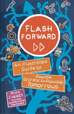 Flash Forward : Un guide illustré des lendemains possibles (et moins possibles) - Flash Forward: An Illustrated Guide to Possible (and Not So Possible) Tomorrows