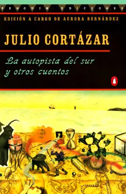 La Autopista del Sur Y Otros Cuentos = L'autoroute du Sud et autres histoires - La Autopista del Sur Y Otros Cuentos = The Highway South and Other Stories