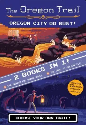 Oregon City or Bust ! (Deux livres en un) : La recherche de Snake River et la route vers Oregon City - Oregon City or Bust! (Two Books in One): The Search for Snake River and the Road to Oregon City