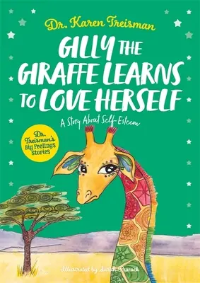 Gilly la girafe apprend à s'aimer : Une histoire sur l'estime de soi - Gilly the Giraffe Learns to Love Herself: A Story about Self-Esteem