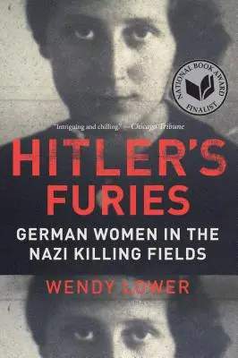 Les furies d'Hitler : Les femmes allemandes dans les champs de bataille nazis - Hitler's Furies: German Women in the Nazi Killing Fields