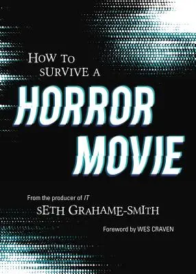 Comment survivre à un film d'horreur : Toutes les compétences pour éviter les meurtres - How to Survive a Horror Movie: All the Skills to Dodge the Kills