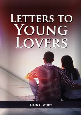 Lettres aux jeunes amoureux : - Letters To Young Lovers: