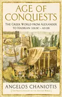 L'âge des conquêtes - Le monde grec d'Alexandre à Hadrien (336 av. J.-C. - 138 ap. J.-C.) - Age of Conquests - The Greek World from Alexander to Hadrian (336 BC - AD 138)