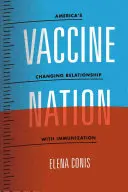 Vaccine Nation : L'évolution de la relation de l'Amérique avec l'immunisation - Vaccine Nation: America's Changing Relationship with Immunization