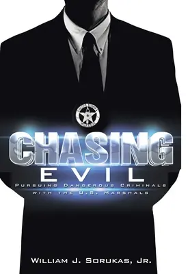 Chasing Evil : Pursuing Dangerous Criminals with the U.S. Marshals (à la poursuite du mal : poursuite de criminels dangereux avec les U.S. Marshals) - Chasing Evil: Pursuing Dangerous Criminals with the U.S. Marshals