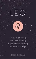 Lion : L'art de bien vivre et de trouver le bonheur selon votre signe astrologique - Leo: The Art of Living Well and Finding Happiness According to Your Star Sign