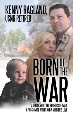 Born of the War : Une histoire sur les horreurs de la guerre, une liaison passionnée et l'amour d'une mère - Born of the War: A Story about the Horrors of War, a Passionate Affair and a Mother?s Love