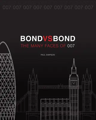 Bond contre Bond : Révisé et mis à jour : Les multiples visages de 007 - Bond vs. Bond: Revised and Updated: The Many Faces of 007