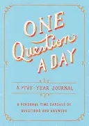 Une question par jour : Un journal de cinq ans : Une capsule temporelle personnelle de questions et de réponses - One Question a Day: A Five-Year Journal: A Personal Time Capsule of Questions and Answers