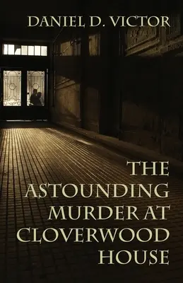 L'étonnant meurtre de Cloverwood House - The Astounding Murder At Cloverwood House