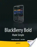 Blackberry Bold Made Simple : Pour la série Blackberry Bold 9700 - Blackberry Bold Made Simple: For the Blackberry Bold 9700 Series