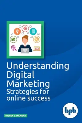 Comprendre le marketing numérique : Stratégies pour réussir en ligne - Understanding Digital Marketing: Strategies for online success