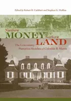 L'argent du Nord, la terre du Sud : Les croquis de la plantation des basses terres de Chlotilde R. Martin - Northern Money, Southern Land: The Lowcountry Plantation Sketches of Chlotilde R. Martin