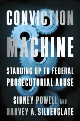 Conviction Machine : La lutte contre les abus des procureurs fédéraux - Conviction Machine: Standing Up to Federal Prosecutorial Abuse