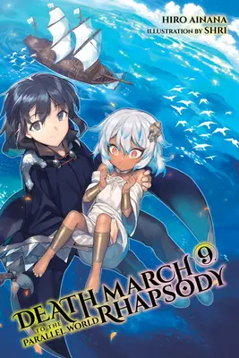 La Marche de la Mort dans le Monde Parallèle Rhapsody, Vol. 9 (Light Novel) - Death March to the Parallel World Rhapsody, Vol. 9 (Light Novel)