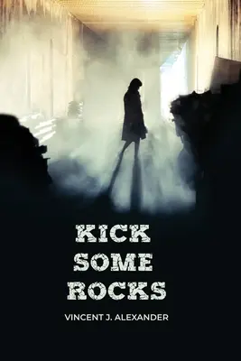 Quelques coups de pied dans les cailloux - Kick Some Rocks