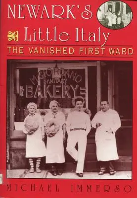 La petite Italie de Newark : Le premier quartier disparu - Newark's Little Italy: The Vanished First Ward