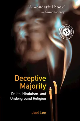 Majorité trompeuse : Dalits, Hinduism, and Underground Religion (Dalits, hindouisme et religion clandestine) - Deceptive Majority: Dalits, Hinduism, and Underground Religion