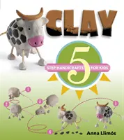 Argile : Artisanat en 5 étapes pour les enfants - Clay: 5-Step Handicrafts for Kids