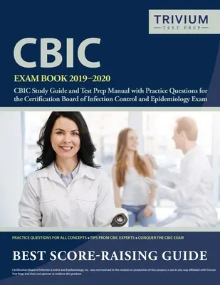 Livre d'examen CBIC 2019-2020 : Guide d'étude et manuel de préparation au test CBIC avec des questions pratiques pour le Conseil de certification de la lutte contre les infections et les épidémies (CBIC). - CBIC Exam Book 2019-2020: CBIC Study Guide and Test Prep Manual with Practice Questions for the Certification Board of Infection Control and Epi