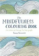 Livre de coloriage Mindfulness - Thérapie artistique anti-stress pour les personnes occupées - Mindfulness Colouring Book - Anti-stress Art Therapy for Busy People