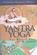 Yantra Yoga : le yoga tibétain du mouvement - Yantra Yoga: Tibetan Yoga of Movement
