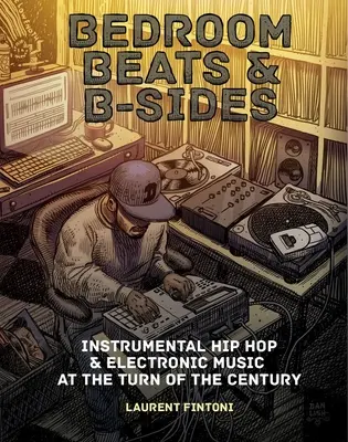 Bedroom Beats & B-Sides : Hip-Hop instrumental et musique électronique au tournant du siècle - Bedroom Beats & B-Sides: Instrumental Hip-Hop & Electronic Music at the Turn of the Century