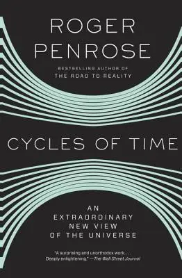 Les cycles du temps : une nouvelle vision extraordinaire de l'univers - Cycles of Time: An Extraordinary New View of the Universe