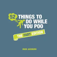 52 choses à faire pendant que vous faites caca - L'édition des pets - 52 Things to Do While You Poo - The Fart Edition