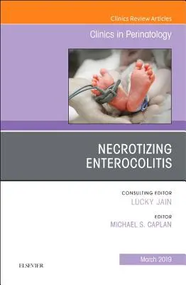 Entérocolite nécrosante, un numéro de Clinics in Perinatology, 46 - Necrotizing Enterocolitis, an Issue of Clinics in Perinatology, 46