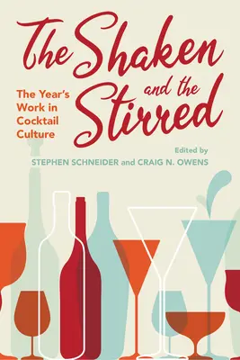 Le Shaken et le Stirred : L'année de la culture du cocktail - The Shaken and the Stirred: The Year's Work in Cocktail Culture