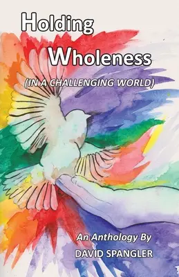 Maintenir la plénitude : (dans un monde de défis) - Holding Wholeness: (In a Challenging World)