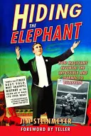 Cacher l'éléphant : Comment les magiciens ont inventé l'impossible et appris à disparaître - Hiding the Elephant: How Magicians Invented the Impossible and Learned to Disappear