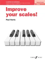 Améliorez vos gammes ! Piano Initial Grade : Un cahier d'exercices pour les examens - Improve Your Scales! Piano Initial Grade: A Workbook for Examinations