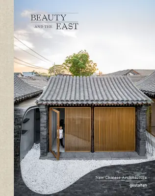 La beauté et l'Orient : La nouvelle architecture chinoise - Beauty and the East: New Chinese Architecture