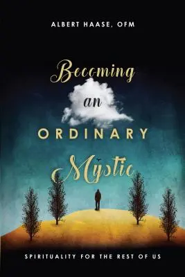 Devenir un mystique ordinaire : la spiritualité pour le reste d'entre nous - Becoming an Ordinary Mystic: Spirituality for the Rest of Us