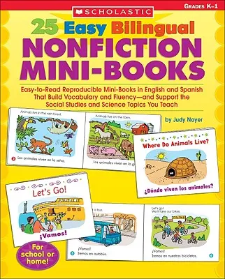 25 Easy Bilingual Nonfiction Mini-Books : Des mini-livres en anglais et en espagnol, faciles à lire et à reproduire, qui développent le vocabulaire et la fluidité - et soutiennent l'apprentissage de la lecture et de l'écriture. - 25 Easy Bilingual Nonfiction Mini-Books: Easy-To-Read Reproducible Mini-Books in English and Spanish That Build Vocabulary and Fluency--And Support th
