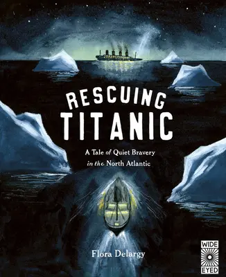 Le sauvetage du Titanic : Une histoire vraie de bravoure tranquille dans l'Atlantique Nord - Rescuing Titanic: A True Story of Quiet Bravery in the North Atlantic