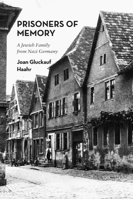 Prisonniers de la mémoire : Une famille juive de l'Allemagne nazie - Prisoners of Memory: A Jewish Family from Nazi Germany