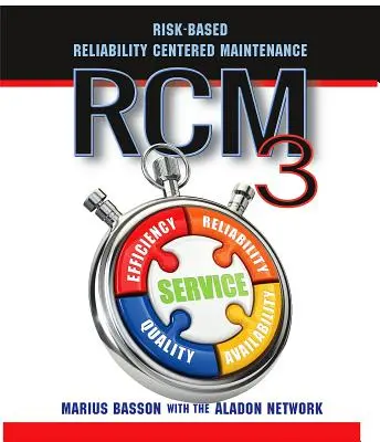 Rcm3 : Maintenance centrée sur la fiabilité et basée sur le risque - Rcm3: Risk-Based Reliability Centered Maintenance